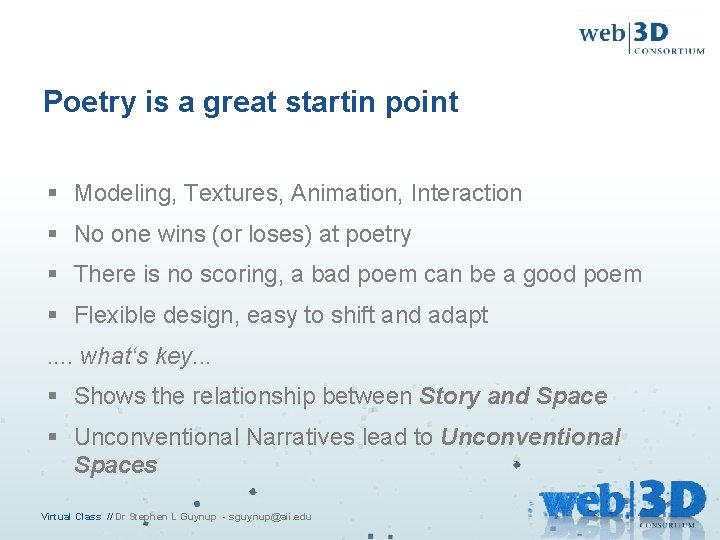 Poetry is a great startin point § Modeling, Textures, Animation, Interaction § No one