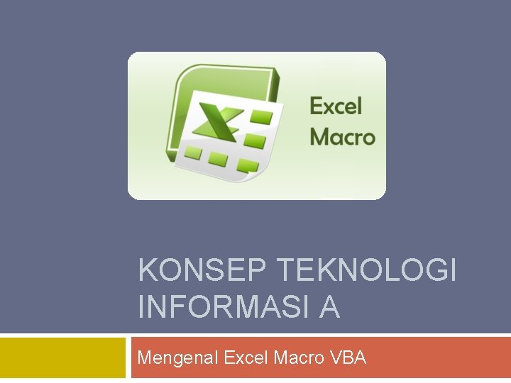 KONSEP TEKNOLOGI INFORMASI A Mengenal Excel Macro VBA 