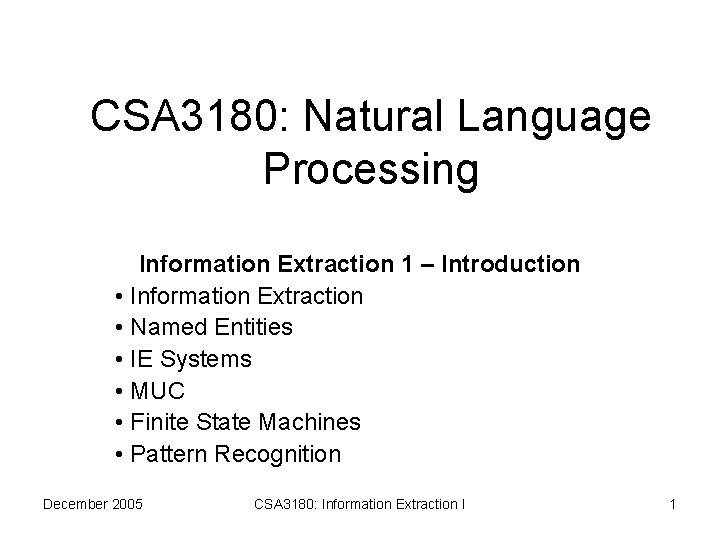CSA 3180: Natural Language Processing Information Extraction 1 – Introduction • Information Extraction •