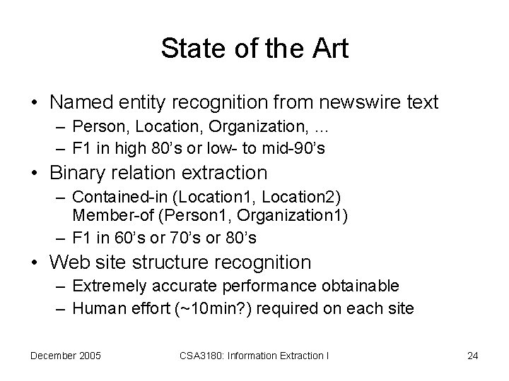 State of the Art • Named entity recognition from newswire text – Person, Location,