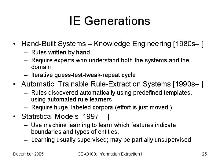 IE Generations • Hand-Built Systems – Knowledge Engineering [1980 s– ] – Rules written