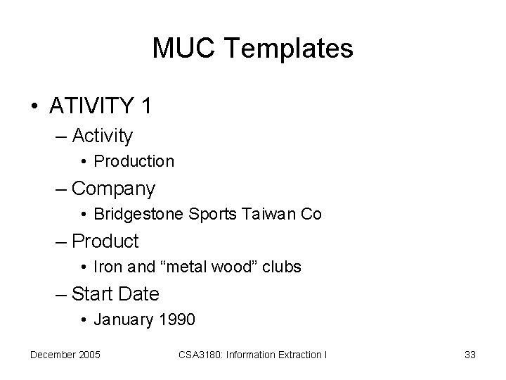 MUC Templates • ATIVITY 1 – Activity • Production – Company • Bridgestone Sports