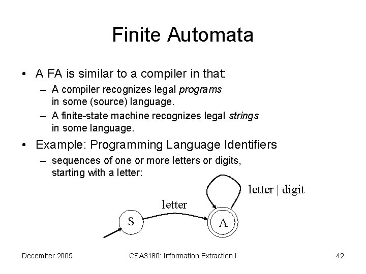 Finite Automata • A FA is similar to a compiler in that: – A