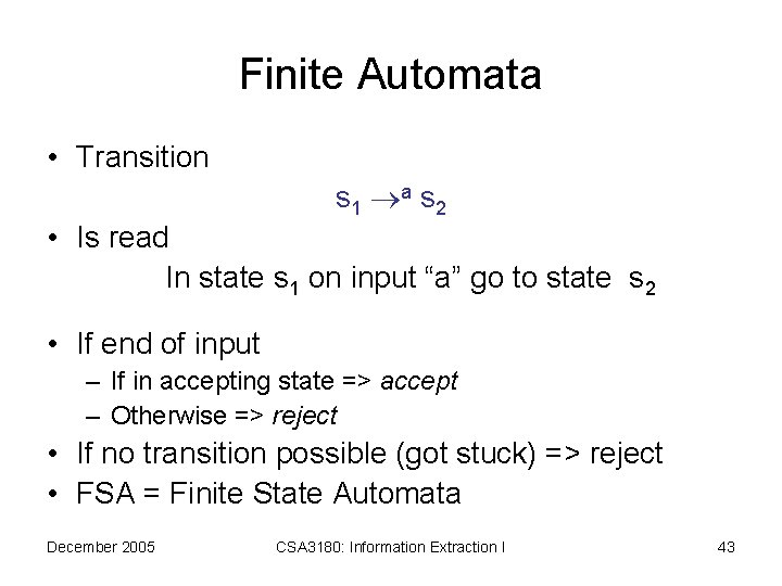 Finite Automata • Transition s 1 a s 2 • Is read In state