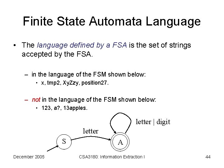 Finite State Automata Language • The language defined by a FSA is the set