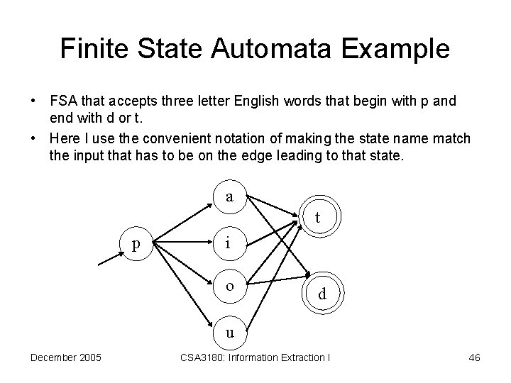 Finite State Automata Example • FSA that accepts three letter English words that begin