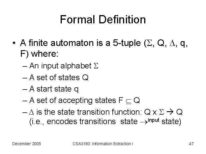 Formal Definition • A finite automaton is a 5 -tuple ( , Q, ,