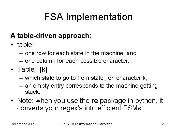 FSA Implementation A table-driven approach: • table: – one row for each state in