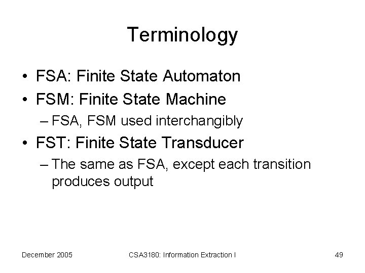 Terminology • FSA: Finite State Automaton • FSM: Finite State Machine – FSA, FSM