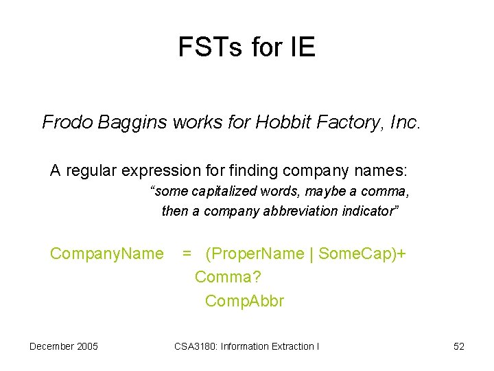 FSTs for IE Frodo Baggins works for Hobbit Factory, Inc. A regular expression for