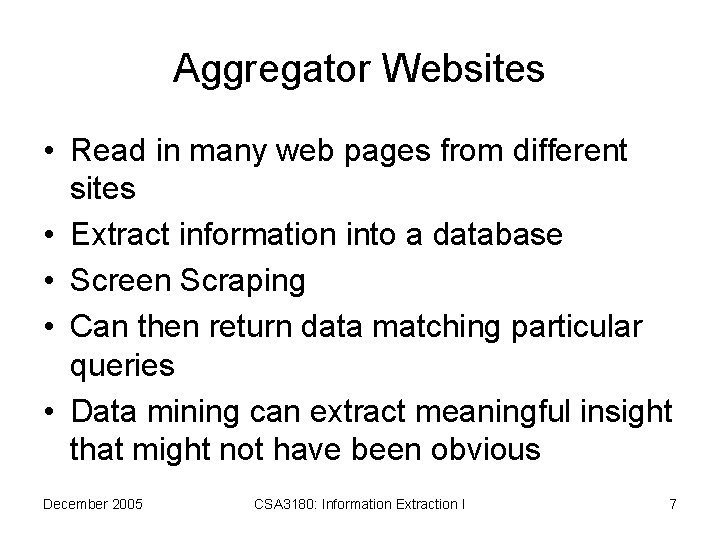 Aggregator Websites • Read in many web pages from different sites • Extract information