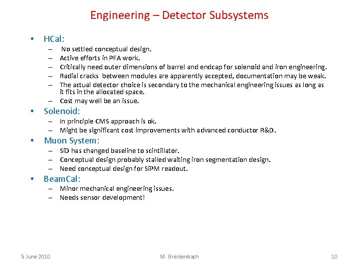 Engineering – Detector Subsystems • HCal: No settled conceptual design. Active efforts in PFA