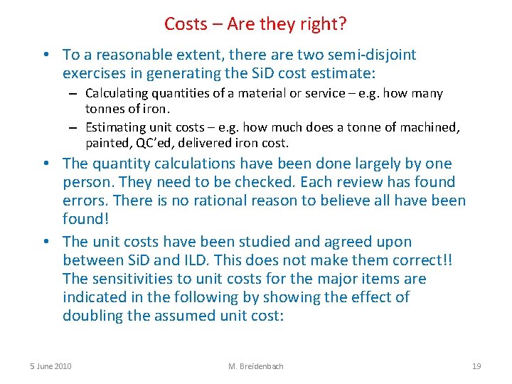 Costs – Are they right? • To a reasonable extent, there are two semi-disjoint