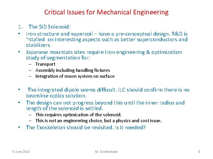 Critical Issues for Mechanical Engineering 1. The Si. D Solenoid: • Iron structure and