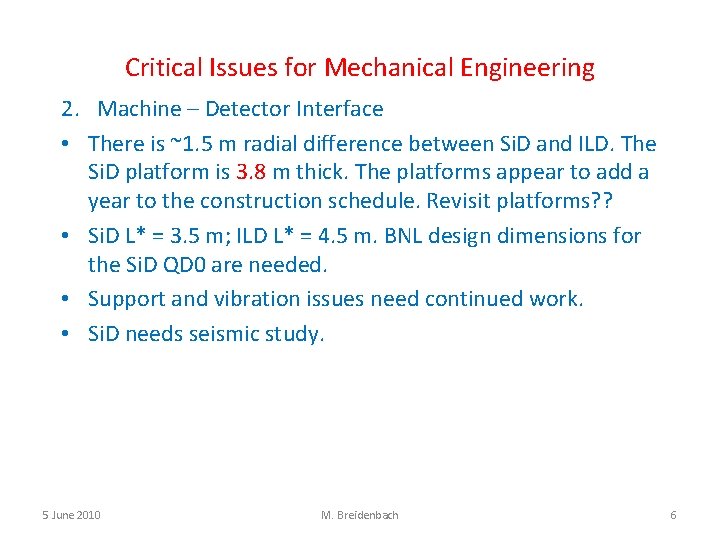 Critical Issues for Mechanical Engineering 2. Machine – Detector Interface • There is ~1.