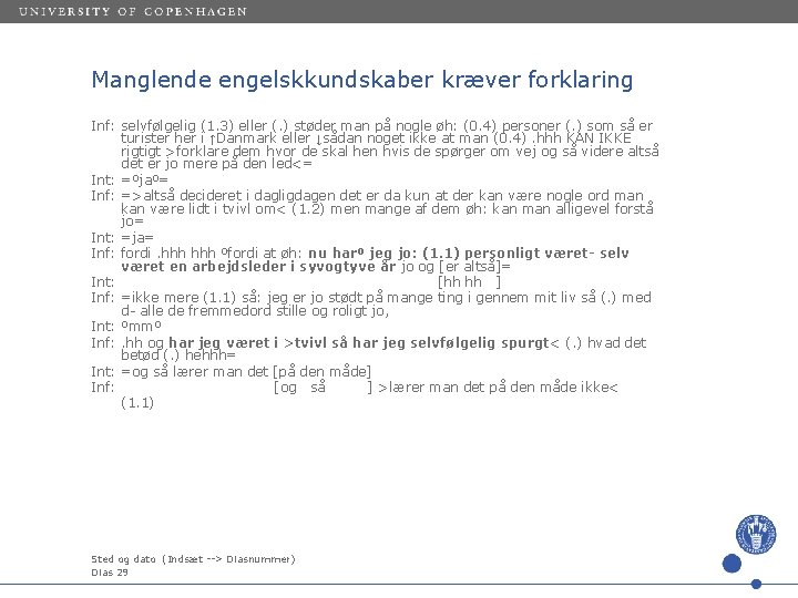 Manglende engelskkundskaber kræver forklaring Inf: selvfølgelig (1. 3) eller (. ) støder man på