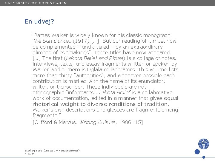 En udvej? “James Walker is widely known for his classic monograph The Sun Dance…(1917)