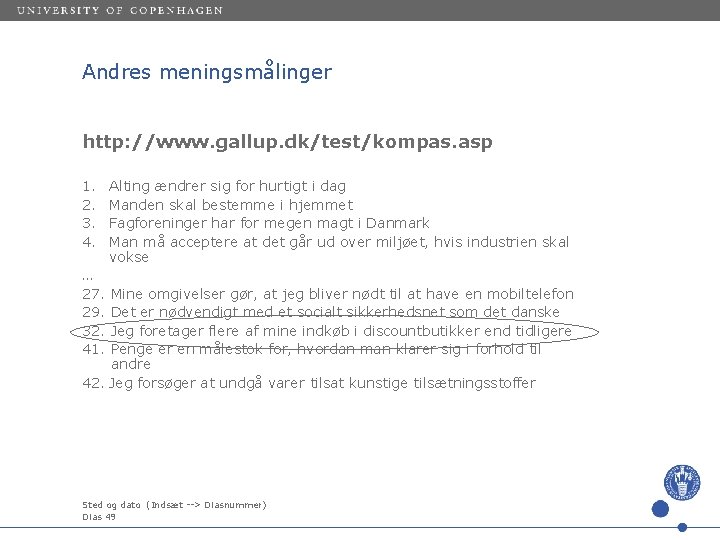 Andres meningsmålinger http: //www. gallup. dk/test/kompas. asp 1. 2. 3. 4. Alting ændrer sig