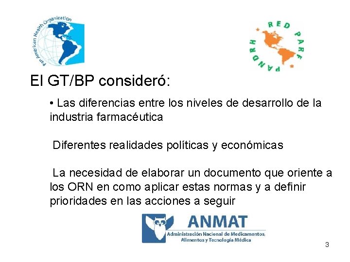 El GT/BP consideró: • Las diferencias entre los niveles de desarrollo de la industria