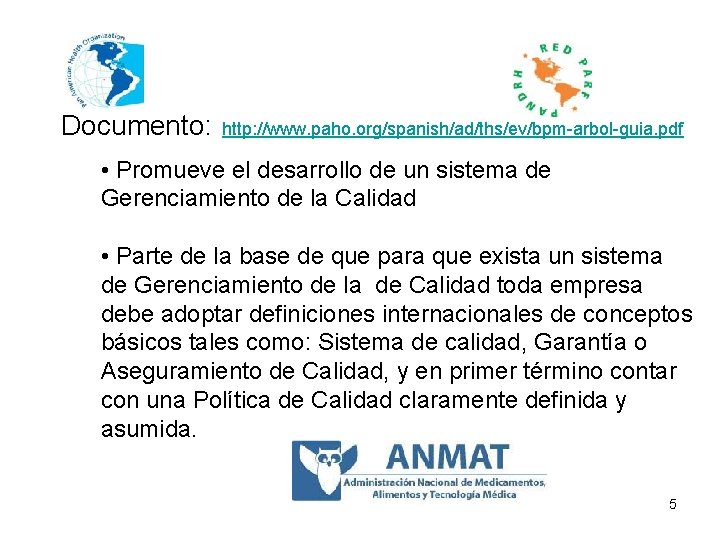 Documento: http: //www. paho. org/spanish/ad/ths/ev/bpm-arbol-guia. pdf • Promueve el desarrollo de un sistema de