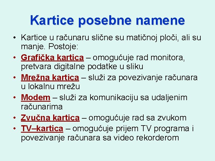Kartice posebne namene • Kartice u računaru slične su matičnoj ploči, ali su manje.
