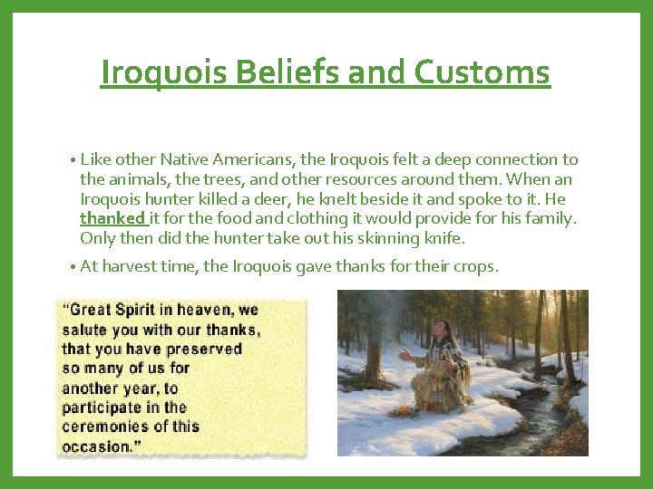 Iroquois Beliefs and Customs • Like other Native Americans, the Iroquois felt a deep