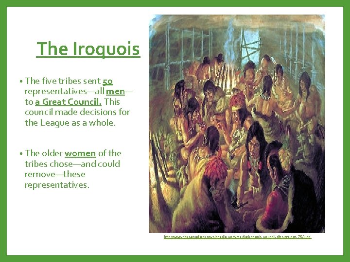 The Iroquois • The five tribes sent 50 representatives—all men— to a Great Council.