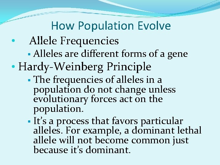 How Population Evolve • Allele Frequencies § Alleles are different forms of a gene