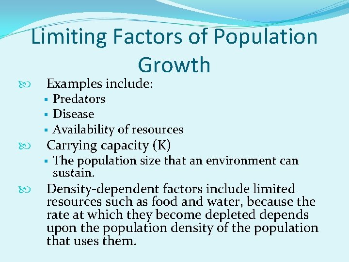 Limiting Factors of Population Growth Examples include: § § § Carrying capacity (K) §