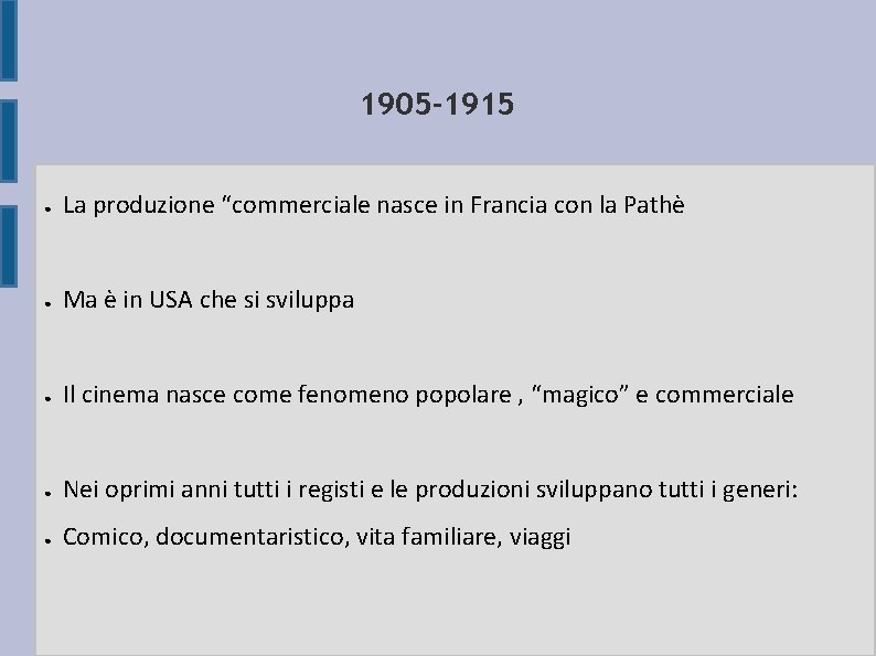 1905 -1915 ● La produzione “commerciale nasce in Francia con la Pathè ● Ma