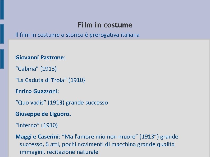 Film in costume Il film in costume o storico è prerogativa italiana Giovanni Pastrone: