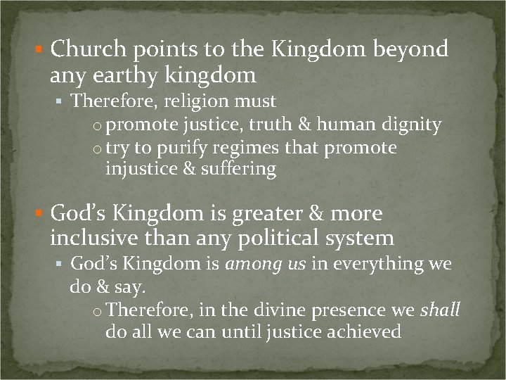 § Church points to the Kingdom beyond any earthy kingdom § Therefore, religion must