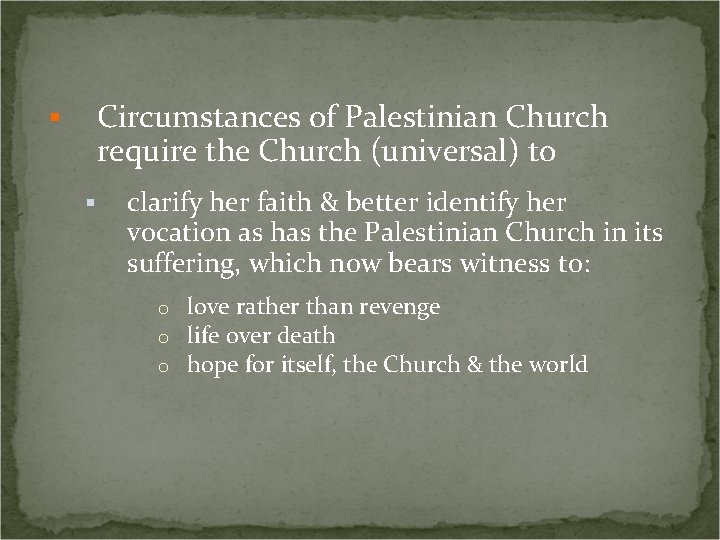 Circumstances of Palestinian Church require the Church (universal) to § § clarify her faith