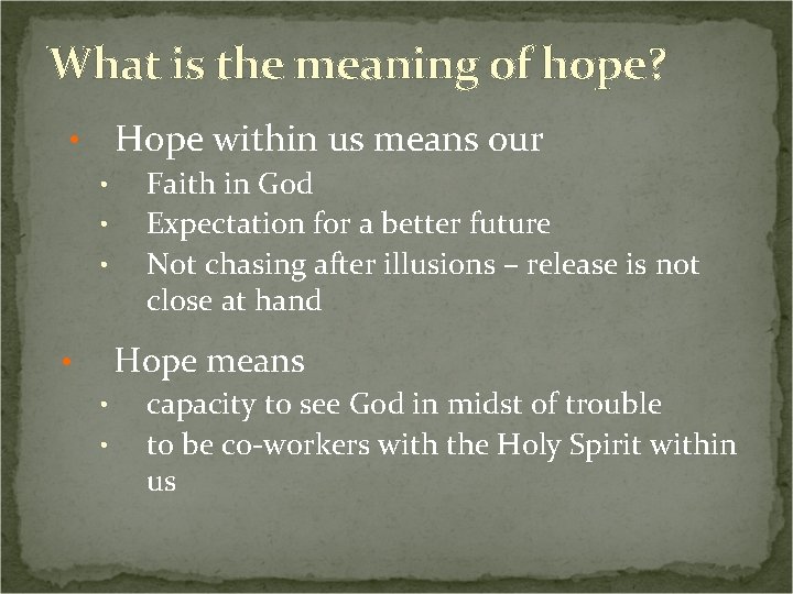 What is the meaning of hope? Hope within us means our • • Faith