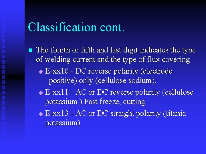 Classification cont. n The fourth or fifth and last digit indicates the type of