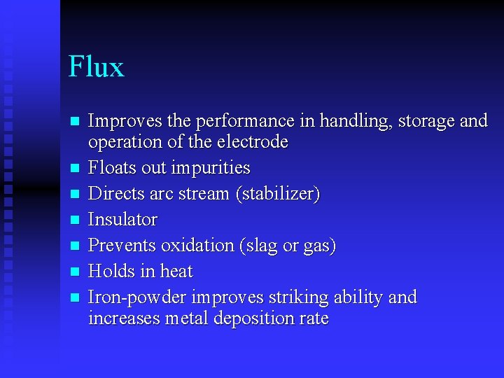 Flux n n n n Improves the performance in handling, storage and operation of