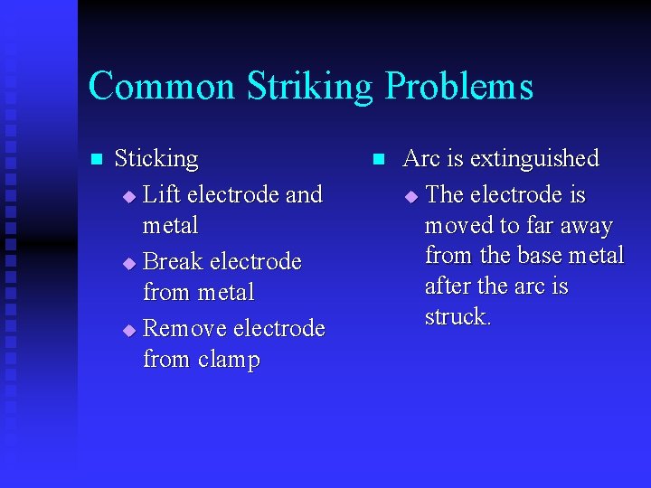 Common Striking Problems n Sticking u Lift electrode and metal u Break electrode from