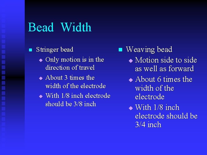 Bead Width n Stringer bead u Only motion is in the direction of travel