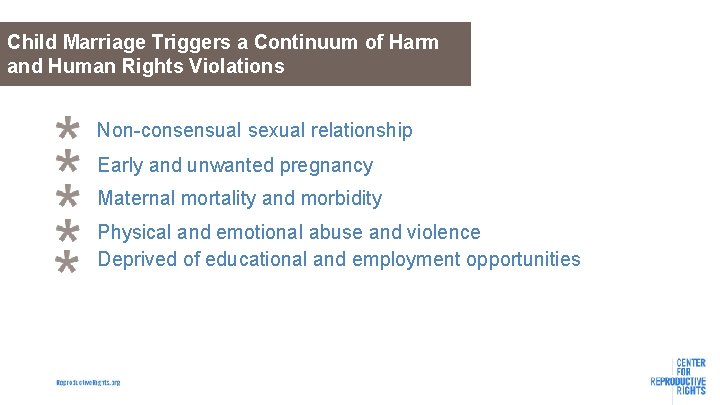 Child Marriage Triggers a Continuum of Harm and Human Rights Violations Non-consensual sexual relationship