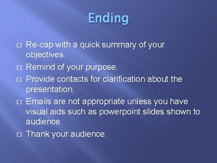 Ending � � � Re-cap with a quick summary of your objectives. Remind of