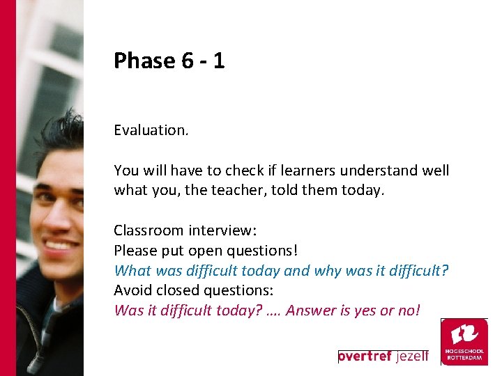 Phase 6 - 1 Evaluation. You will have to check if learners understand well