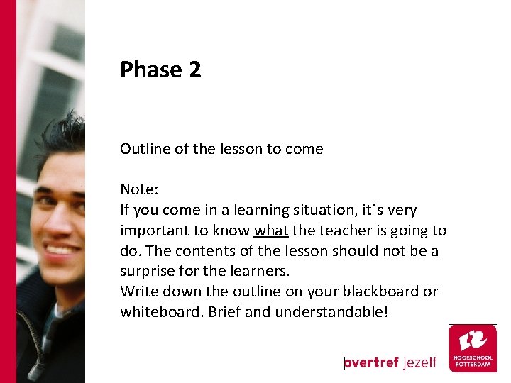 Phase 2 Outline of the lesson to come Note: If you come in a