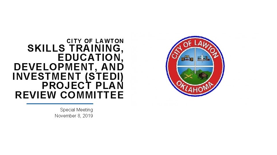 CI TY OF LAWTON SKILLS TRAINING, EDUCATION, DEVELOPMENT, AND INVESTMENT (STEDI) PROJECT PLAN REVIEW