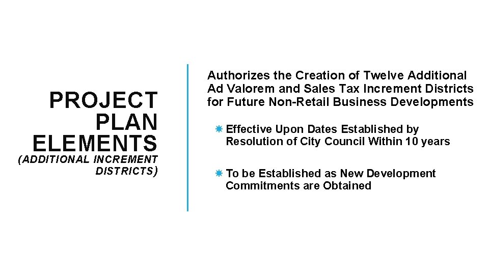 PROJECT PLAN ELEMENTS (ADDITIONAL INCREMENT DISTRICTS ) Authorizes the Creation of Twelve Additional Ad