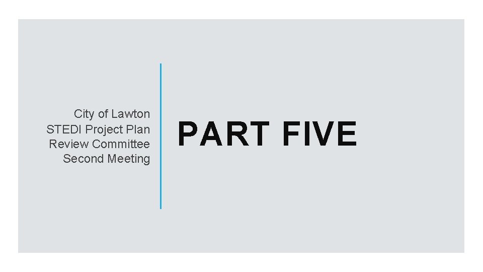 City of Lawton STEDI Project Plan Review Committee Second Meeting PART FIVE 