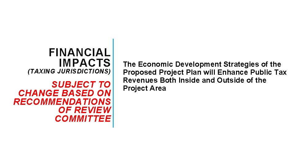 FINANCIAL IMPACTS (TAXING JURISDICTIONS) SUBJECT TO CHANGE BASED ON RECOMMENDATIONS OF REVIEW COMMITTEE The