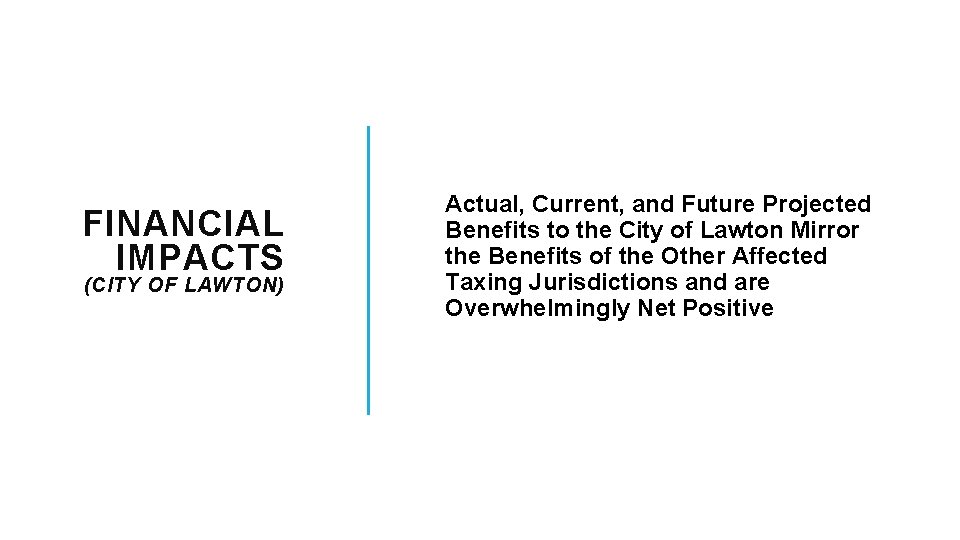 FINANCIAL IMPACTS (CITY OF LAWTON) Actual, Current, and Future Projected Benefits to the City