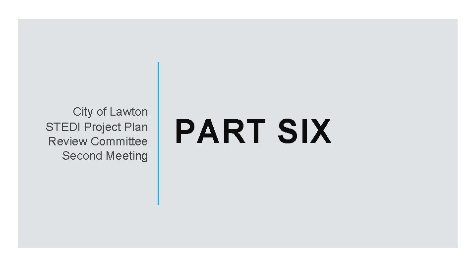 City of Lawton STEDI Project Plan Review Committee Second Meeting PART SIX 