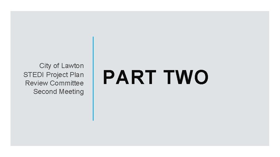 City of Lawton STEDI Project Plan Review Committee Second Meeting PART TWO 