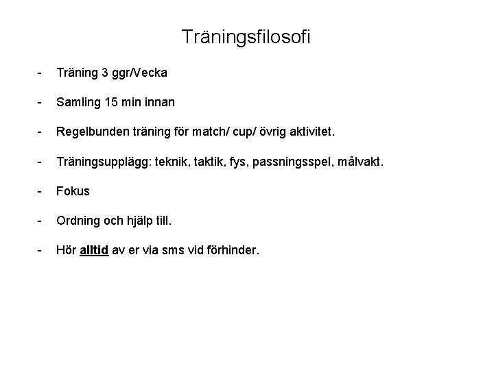 Träningsfilosofi - Träning 3 ggr/Vecka - Samling 15 min innan - Regelbunden träning för